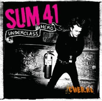 Sum 41 - Underclass Hero (2007)