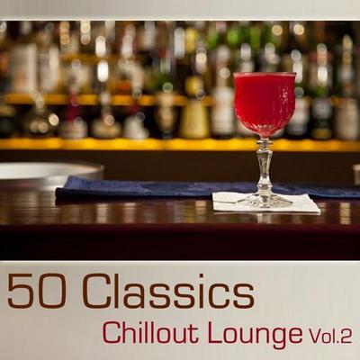 50 Classics Chillout Lounge Vol 2