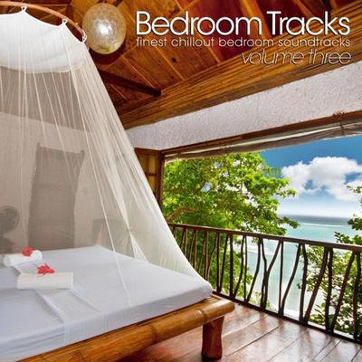 Bedroom Tracks. Finest Chillout Bedroom Soundtracks Vol 3