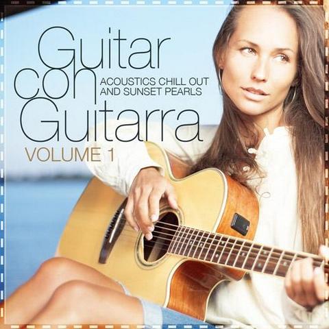 Guitar Con Guitarra Vol 1. Acoustics Chill Out & Sunset Pearls (2012)