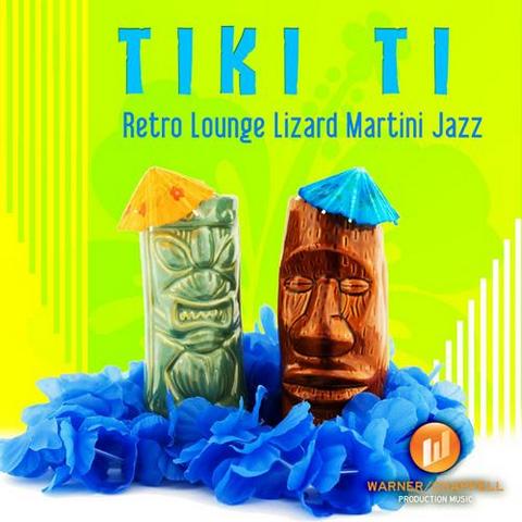 Tiki Lounge Crew. Tiki Ti. Retro Lounge Lizard Martini Jazz (2012)