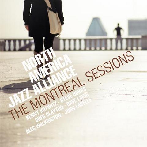 North America Jazz Alliance. The Montreal Sessions (2013)