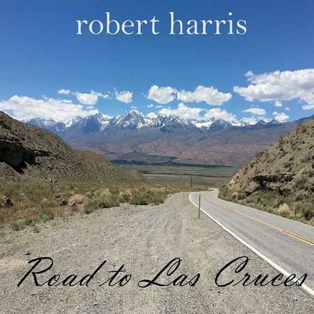Robert Harris - Road To Las Cruces (2020)