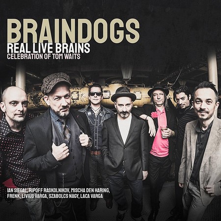 Braindogs - Real Live Brains (Celebration Of Tom Waits) (2019)