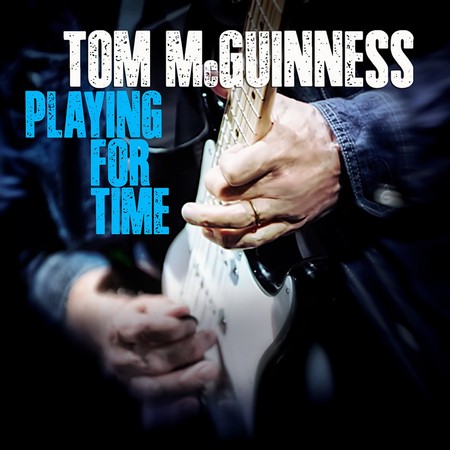 Tom McGuinness - Playing For Time (2017)