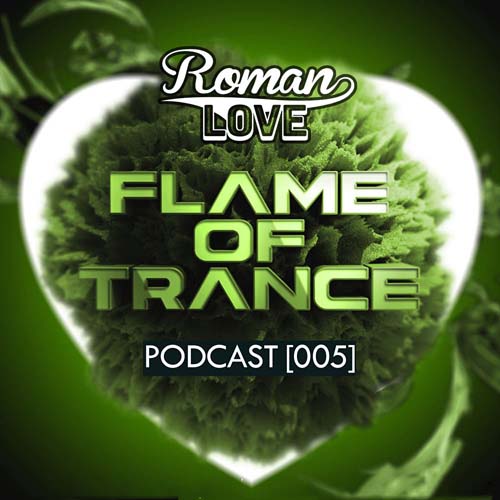 DJ Roman Love. Flame of Trance Podcast 005 (2014)