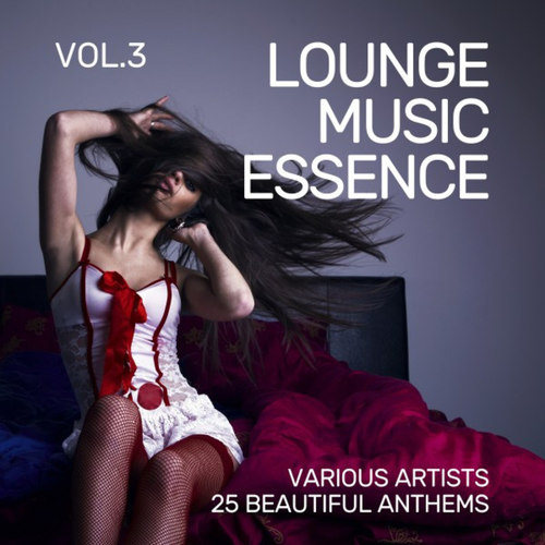 Lounge Music Essence: 25 Beautiful Anthems Vol.3