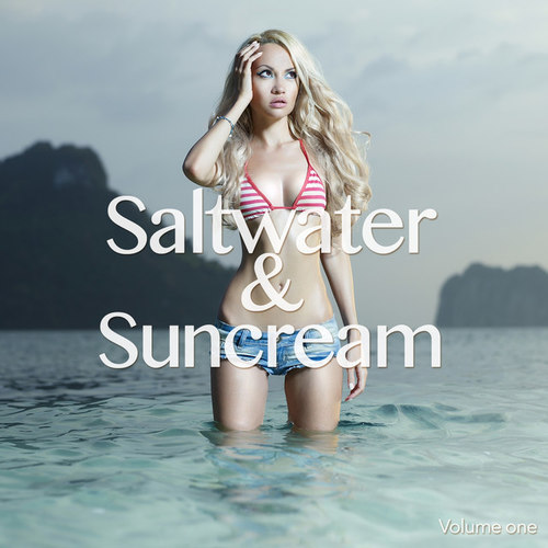 Saltwater and Suncream Vol.1: Summer Chill Out Grooves
