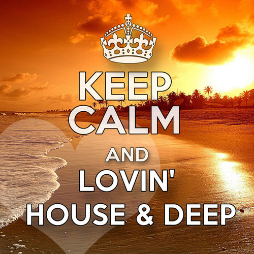 Keep Calm and Lovin: House and Deep Slicerboys Mix