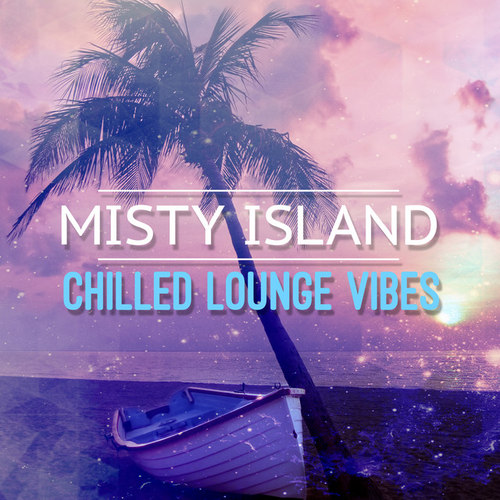 Misty Island: Chilled Lounge Vibes