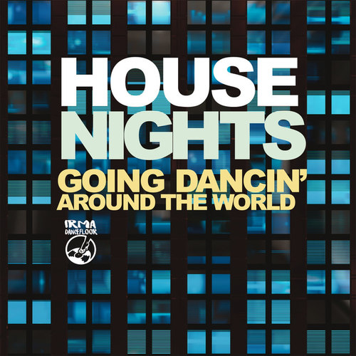 House Nights. Going Dancin Around the World