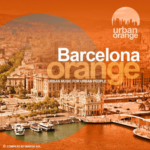 Barcelona Orange: Urban Music for Urban People. Compiled by Marga Sol