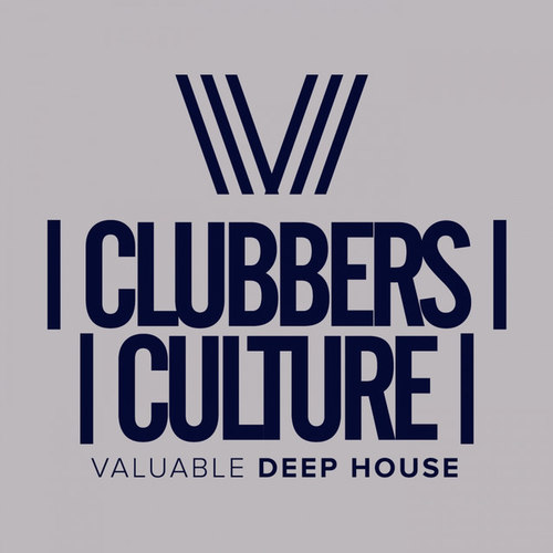 Clubbers Culture. Valuable Deep House
