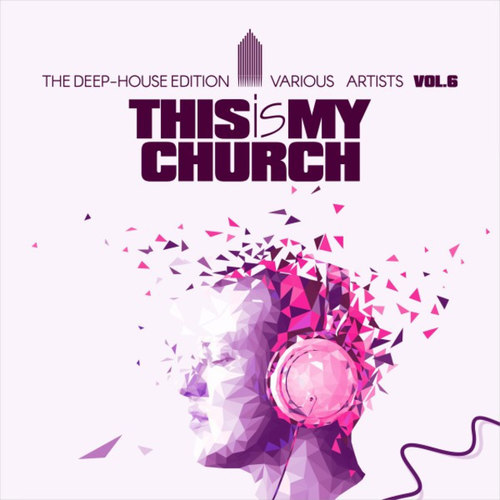This Is My Church Vol.6: The Deep-House Edition