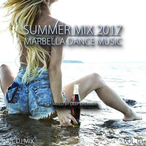 Summer Mix 2017: Marbella Dance Music Vol.01. Mixed By Deep Dreamer