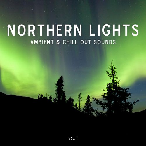 Northern Lights: Ambient and Chill-Out Sounds Vol.1