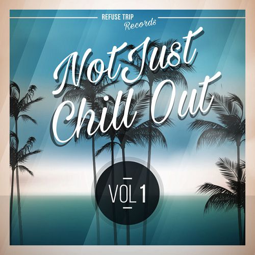 Not Just Chill Out Vol.1