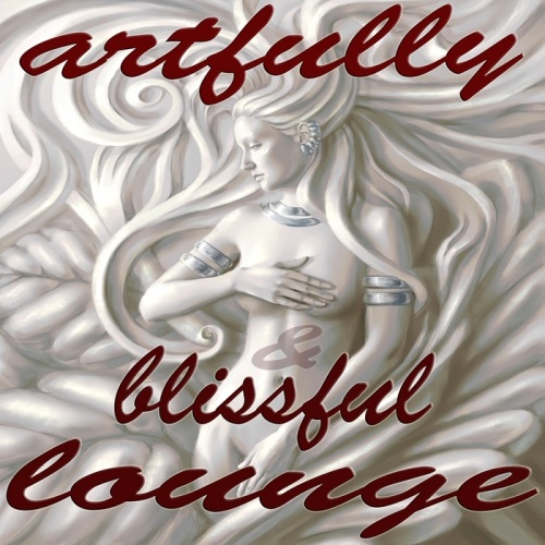 Artfully & Blissful Lounge.  Sophisticated Chill Out Music