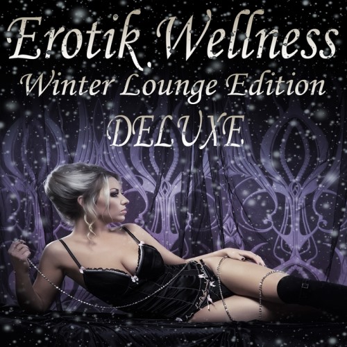 Erotik Wellness Winter Lounge Edition Deluxe Tantra Chill Out & Kamasutra Ambient