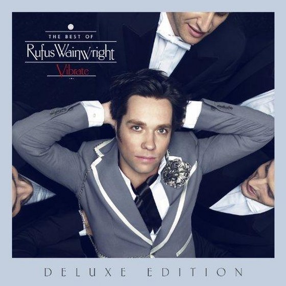 Rufus Wainwright. Vibrate: The Best Of: Deluxe Edition (2014)