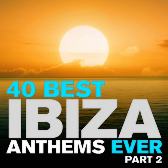 скачать 40 Best Ibiza Anthems Ever Part 2 (2012)