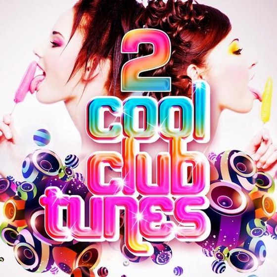 скачать Cool Club Tunes Vol. 2: Best in Club, Electro and DJ's Ibiza Disco House Grooves (2012)