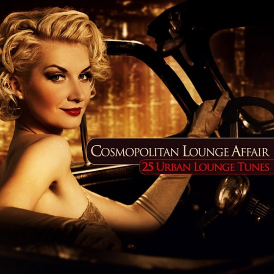 Cosmopolitan Lounge Affair. 25 Urban Lounge Tunes (2013)