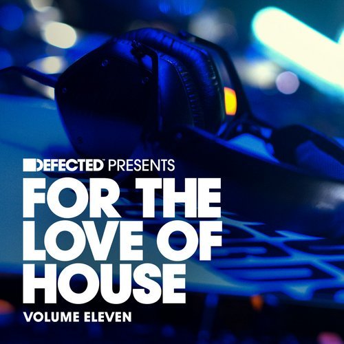Defected Present For The Love Of House Vol.11
