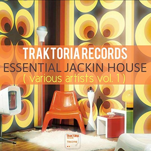 Traktoria Records: Essential Jackin House Vol.1