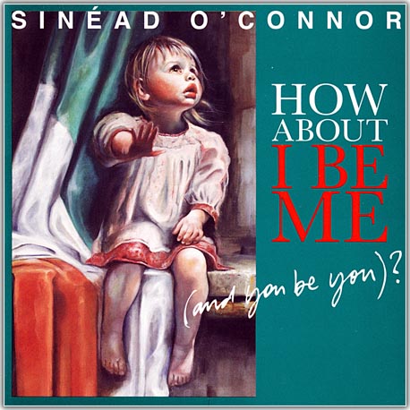 Sinead O'Connor - How About I Be Me (And You Be You) - 2012