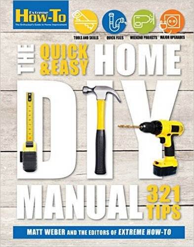 Extreme How-To. The Quick & Easy Home DIY Manual (2016)