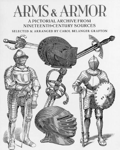 Arms & Armor: A Pictorial Archive from Nineteenth-Century Sources