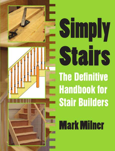 Simply Stairs: The Definitive Handbook for Stair Builders