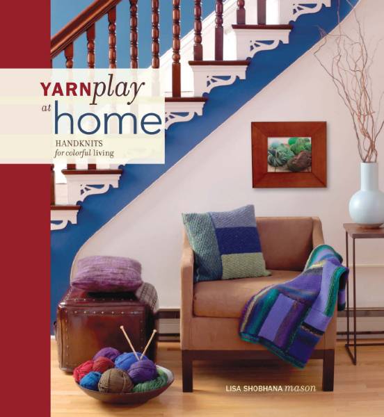 YarnPlay at Home: Handknits for Colorful Living