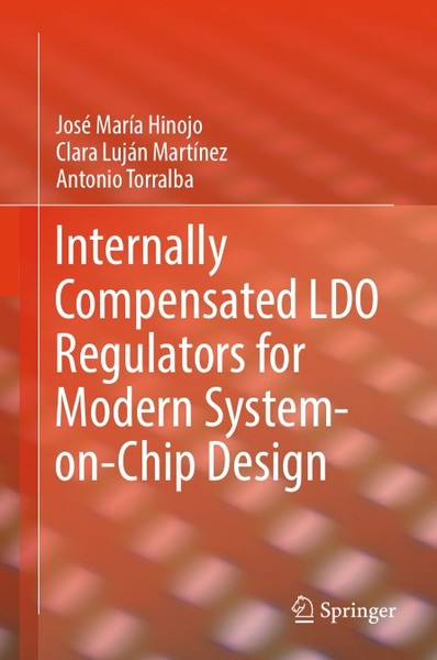 Antonio Torralba, Clara Lujan Martinez. Internally Compensated LDO Regulators for Modern System-on-Chip Design
