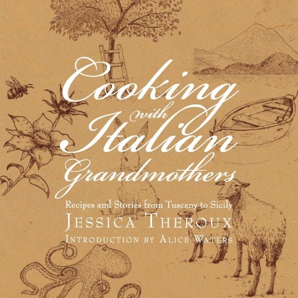 Jessica Theroux. Cooking with Italian Grandmothers